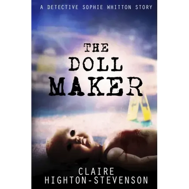 The Doll Maker: A Detective Sophie Whitton Story