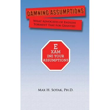 Damning Assumptions: What Advocates of Endless Torment Take for Granted