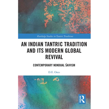 An Indian Tantric Tradition and Its Modern Global Revival: Contemporary Nondual Śaivism