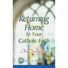 Returning Home to Your Catholic Faith: An Invitation