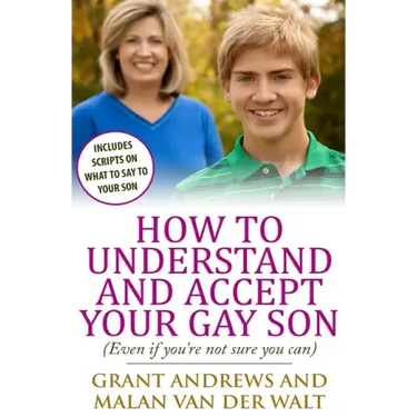 How to Understand and Accept Your Gay Son: (Even If You're Not Sure You Can)