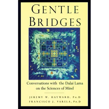 Gentle Bridges: Conversations with the Dalai Lama on the Sciences of Mind