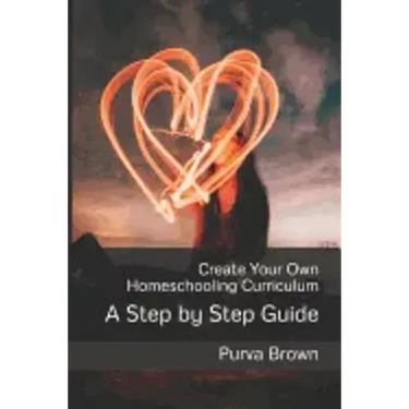 Create Your Own Homeschooling Curriculum: A Step by Step Guide