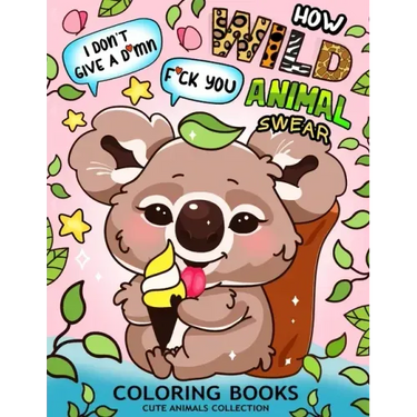 How Wild Animal Swear Coloring Book: Swear Word Colouring Pages for Adutls and Teens