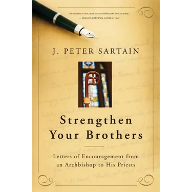 Strengthen Your Brothers: Letters of Encouragement from an Archbishop to His Priests