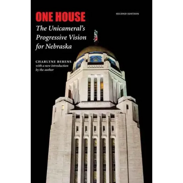 One House: The Unicameral's Progressive Vision for Nebraska