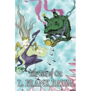 Tik-Tok of Oz by L. Frank Baum, Fiction, Fantasy, Fairy Tales, Folk Tales, Legends & Mythology