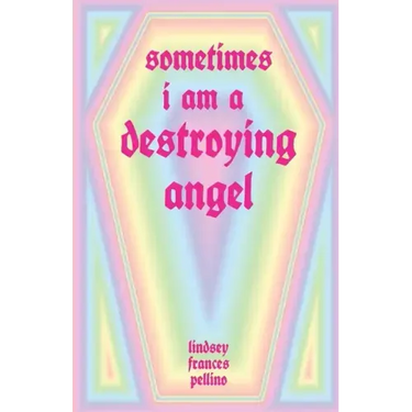 Sometimes I am a Destroying Angel