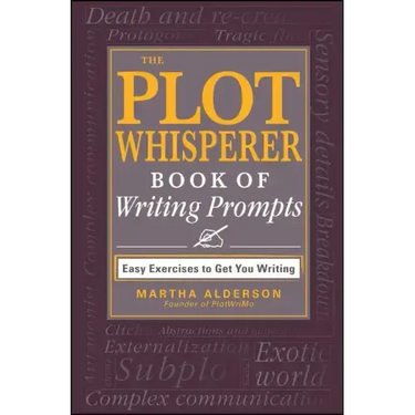 The Plot Whisperer Book of Writing Prompts