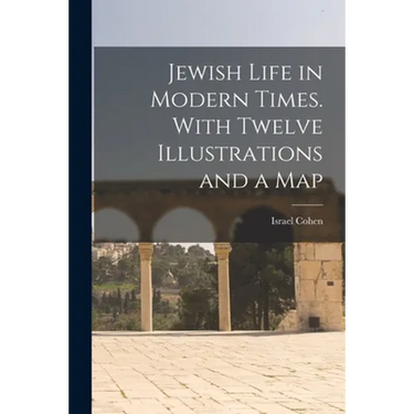 Jewish Life in Modern Times. With Twelve Illustrations and a Map