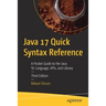 Java 17 Quick Syntax Reference: A Pocket Guide to the Java Se Language, Apis, and Library
