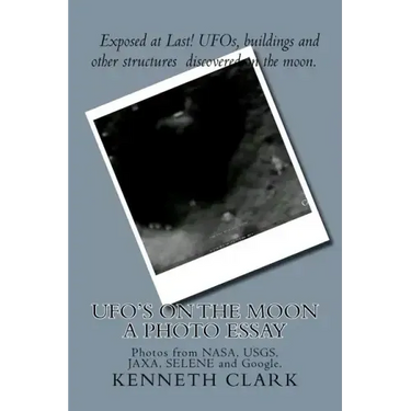 UFO's on the moon - A Photo Essay: Photos from NASA, USGS, JAXA, SELENE and Google.