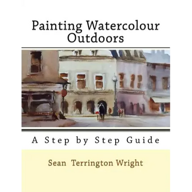 Painting Watercolour Outdoors: Capturing Light, Atmosphere and Mood