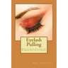 Eyelash Pulling: How to Cure Eyelash and Eyebrow Trichotillomania