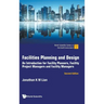 Facilities Planning and Design: An Introduction for Facility Planners, Facility Project Managers and Facility Managers (Second Edition)
