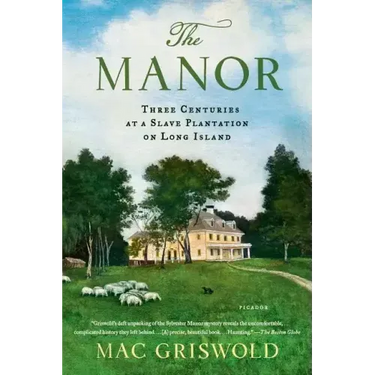 Manor: Three Centuries at a Slave Plantation on Long Island