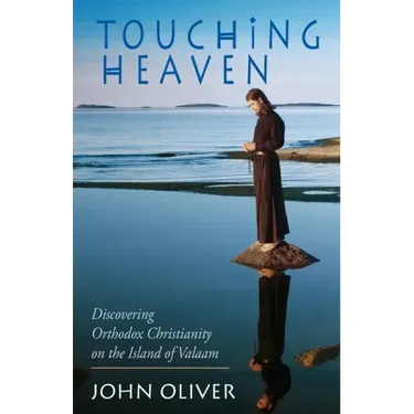 Touching Heaven: Discovering Orthodox Christianity on the Island of Valaam
