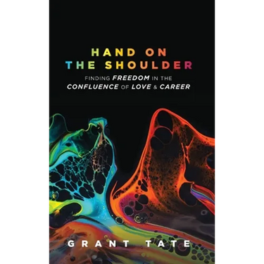 Hand on the Shoulder: Finding Freedom in the Confluence of Love and Career
