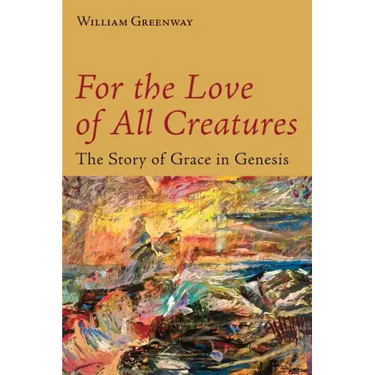 For the Love of All Creatures: The Story of Grace in Genesis