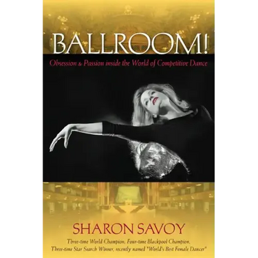 Ballroom!: Obsession and Passion Inside the World of Competitive Dance