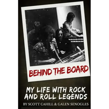 Behind the Board: My Life with Rock and Roll Legends