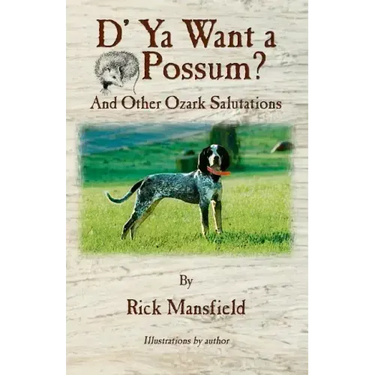 D' YA Want a 'Possum: And Other Ozark Salutations