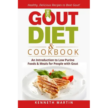 The Gout Diet & Cookbook: An Introduction to Low Purine Foods and Meals for People with Gout