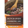 Dutch Oven Cooking 101: Best Things to Cook with a Dutch Oven