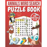 Animals Word Search: Puzzle Book For Kids Ages 5-10: 100 Large Print Word Search for kids: word search fo r5-10 year olds Activity Workbook
