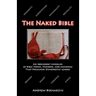 The Naked Bible: An Irreverent Exposure of Bible Verses, Versions, and Meanings that Preachers Dishonestly Ignore