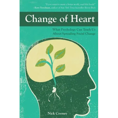 Change of Heart: What Psychology Can Teach Us about Spreading Social Change