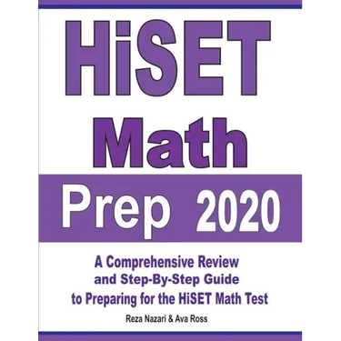 HiSET Math Prep 2020: A Comprehensive Review and Step-By-Step Guide to Preparing for the HiSET Math Test