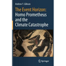 The Event Horizon: Homo Prometheus and the Climate Catastrophe