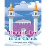 Gwendolyn in the Clouds: A Fairytale about Magic
