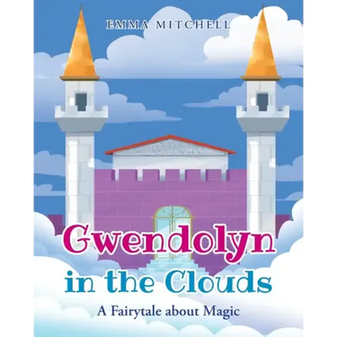 Gwendolyn in the Clouds: A Fairytale about Magic
