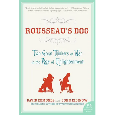 Rousseau's Dog: Two Great Thinkers at War in the Age of Enlightenment