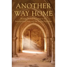 Another Way Home: Moving Beyond Religion to the Interspiritual Jesus and the Sacred Feminine