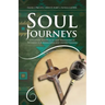 Soul Journeys: Christian Spirituality and Shamanism as Pathways for Wholeness and Understanding