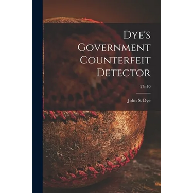 Dye's Government Counterfeit Detector; 27n10