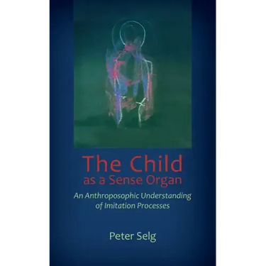 The Child as a Sense Organ: An Anthroposophic Understanding of Imitation Processes