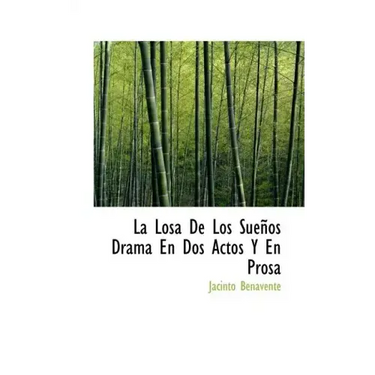 La Losa De Los Sueños Drama En Dos Actos Y En Prosa