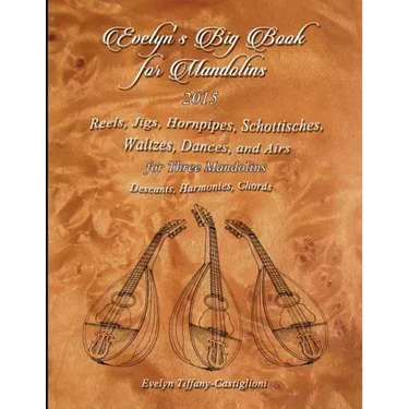 Evelyn's Big Book for Mandolins 2015: A Collection of Tunes for 3 Mandolins
