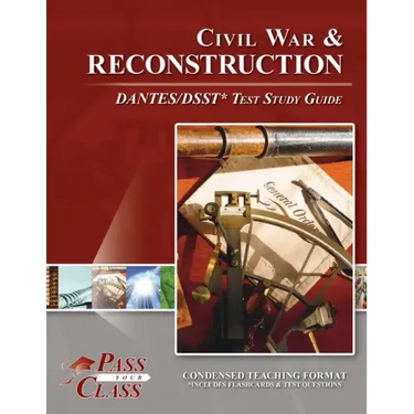 Civil War and Reconsctruction DANTES/DSST Test Study Guide