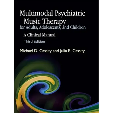 Multimodal Psychiatric Music Therapy for Adults, Adolescents, and Children: A Clinical Manual