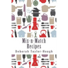 Mix-n-Match Recipes: Creative Ideas for Today's Busy Kitchens