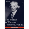 The Works of Thomas Jefferson, Vol. III (in 12 Volumes): Notes on Virginia I, Correspondence 1780 - 1782