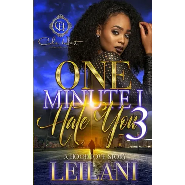 One Minute I Hate You 3: A Hood Love Story: Finale