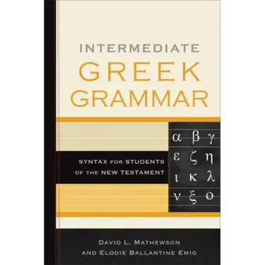 Intermediate Greek Grammar: Syntax for Students of the New Testament