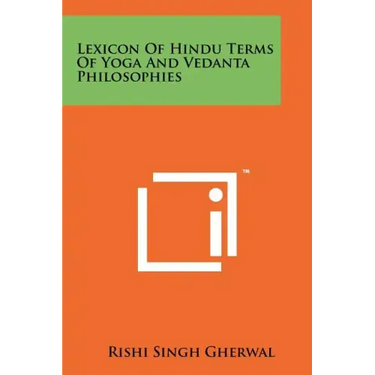 Lexicon Of Hindu Terms Of Yoga And Vedanta Philosophies