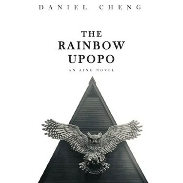 The Rainbow Upopo: An Ainu novel
